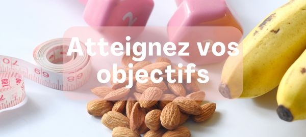 Atteignez vos objectifs Atteignez vos objectifs